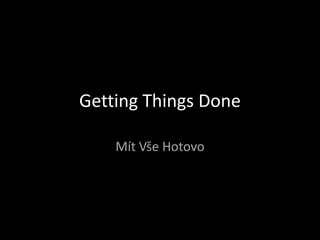 GettingThings Done Mít Vše Hotovo 