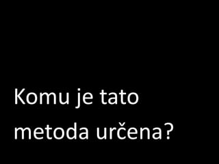 Komu je tatometoda ܰčԲ?