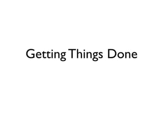 Getting Things Done
 