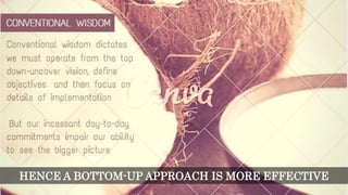 HENCE A BOTTOM-UP APPROACH IS MORE EFFECTIVE
 