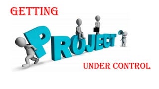 Getting
under Control
 