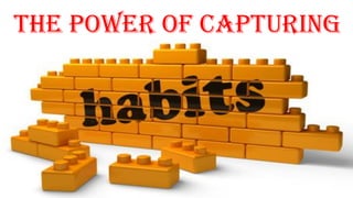 The Power of Capturing
 