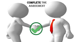 COMPLETE the
Agreement
 