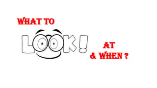 WHAT TO
AT
& WHEN ?
WHAT TO
AT
& WHEN ?
 