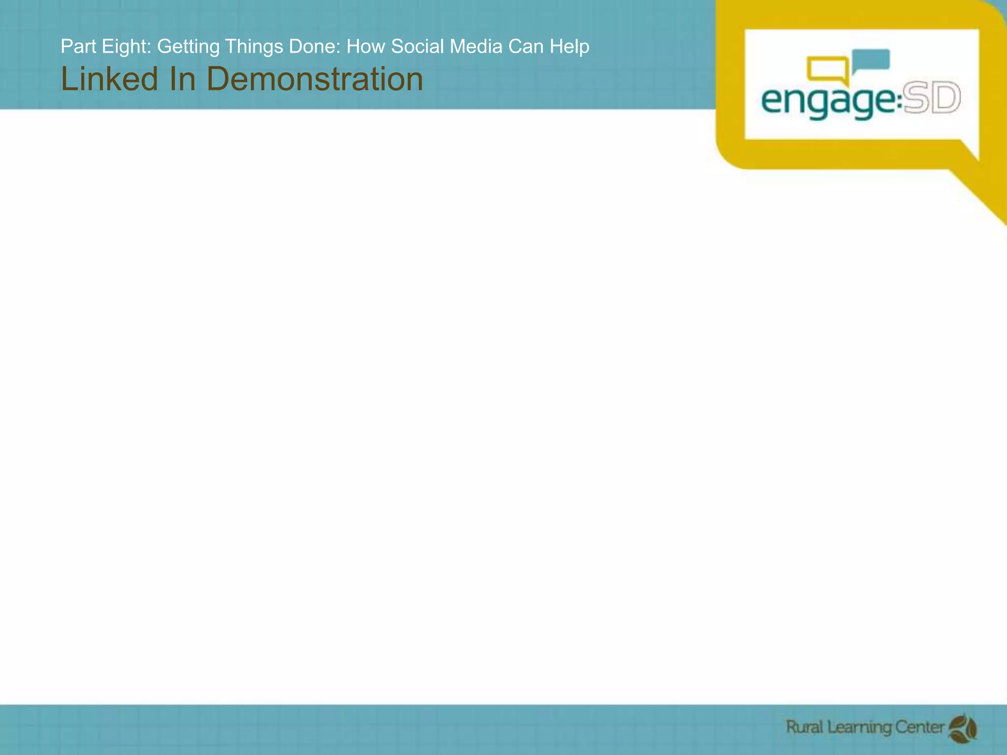 Part Eight: Getting Things Done: How Social Media Can HelpLinked In Demonstration