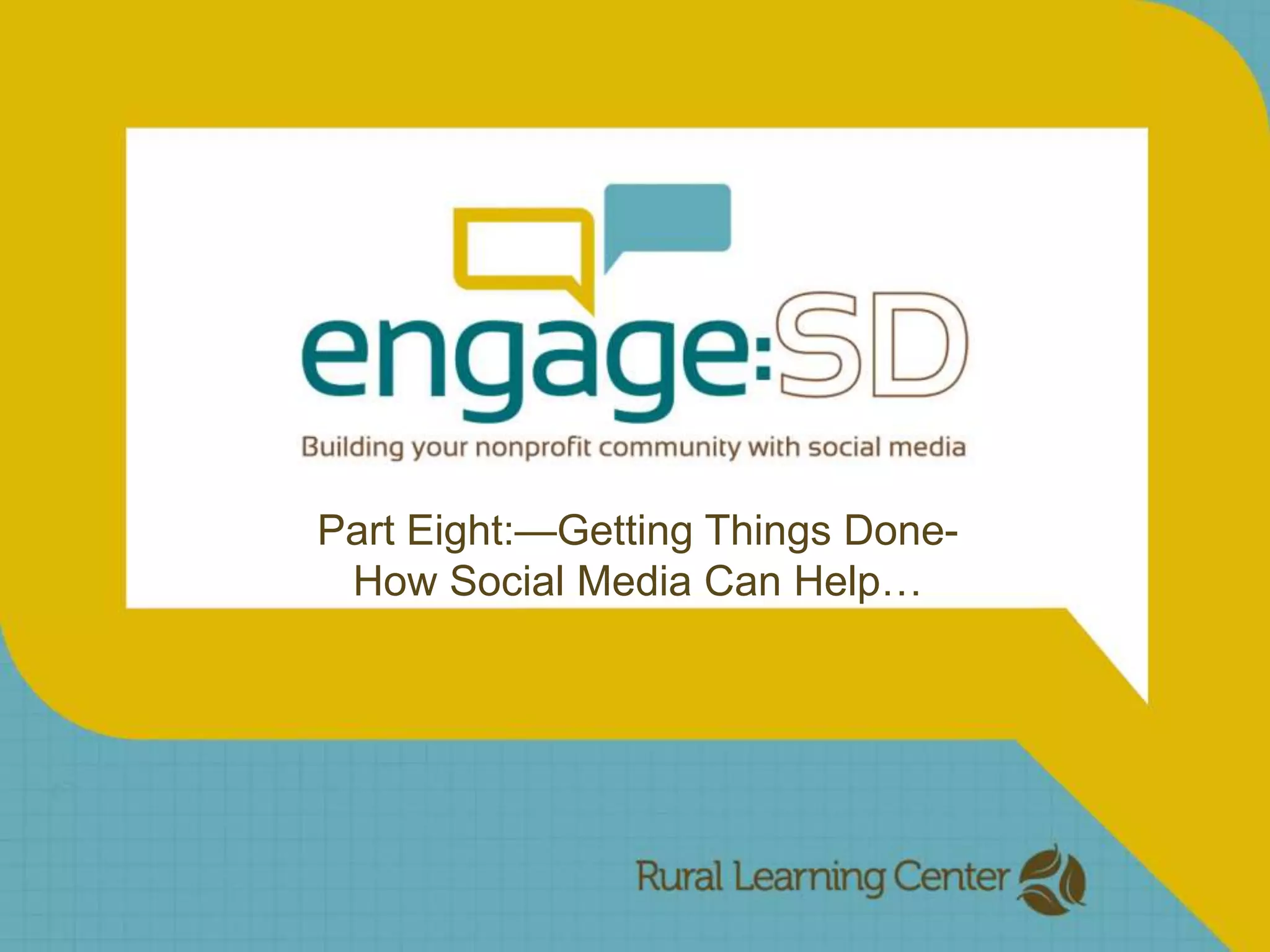 Part Eight:—Getting Things Done- How Social Media Can Help…