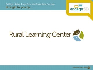 Part Eight: Getting Things Done: How Social Media Can HelpBrought to you by...