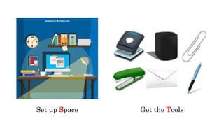 Set up Space Get the Tools
 