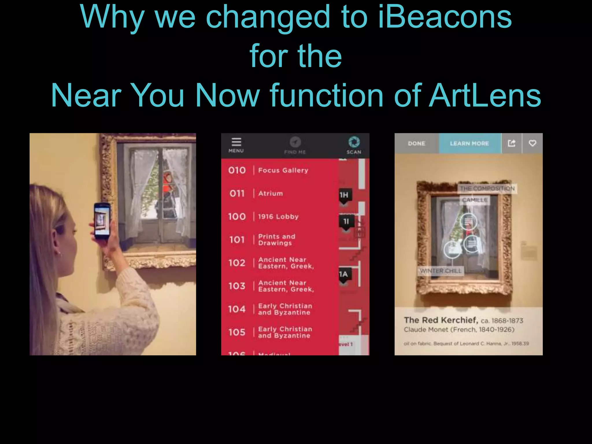 Why we changed to iBeacons 
for the 
Near You Now function of ArtLens 
 