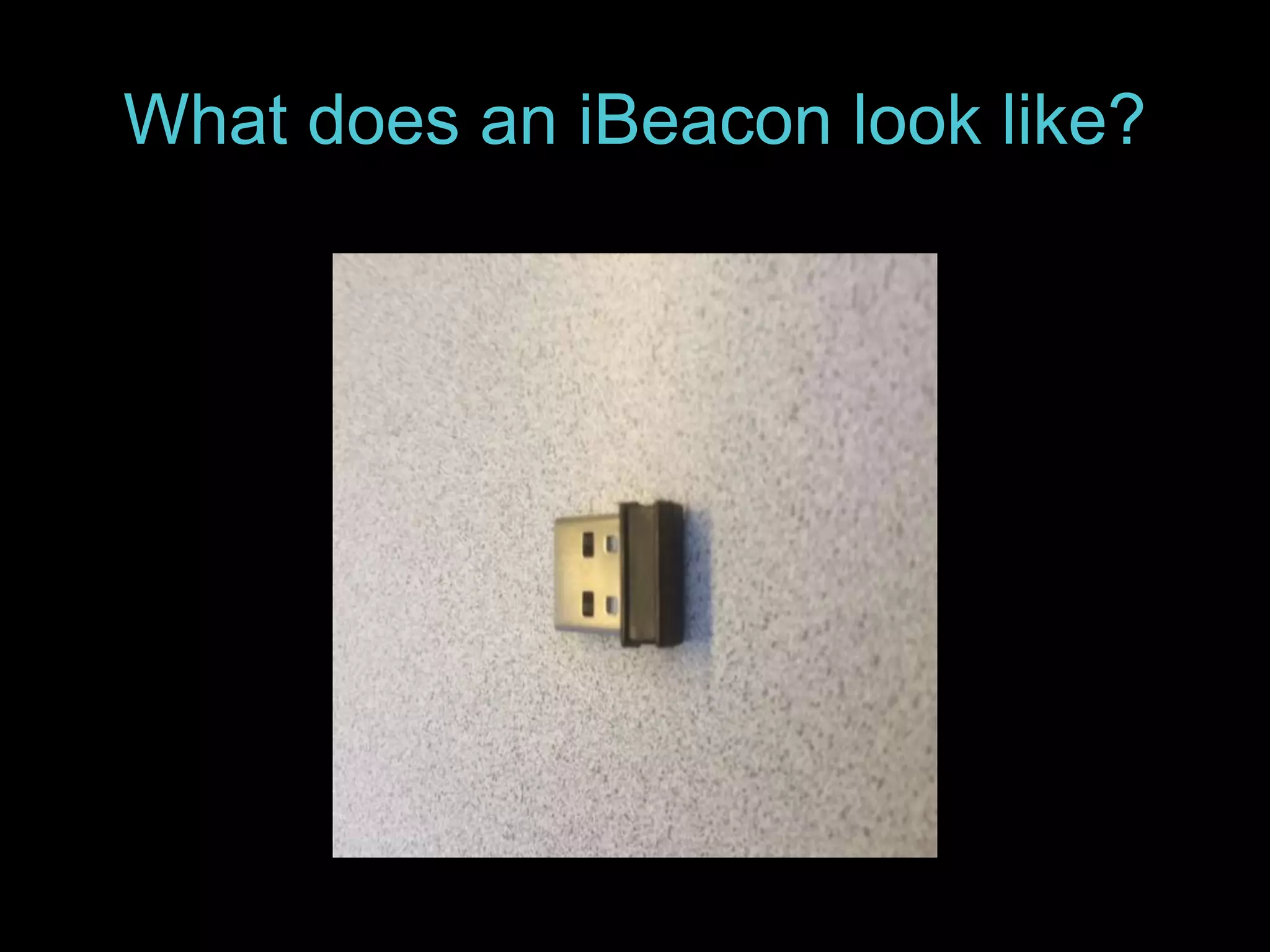 What does an iBeacon look like? 
 
