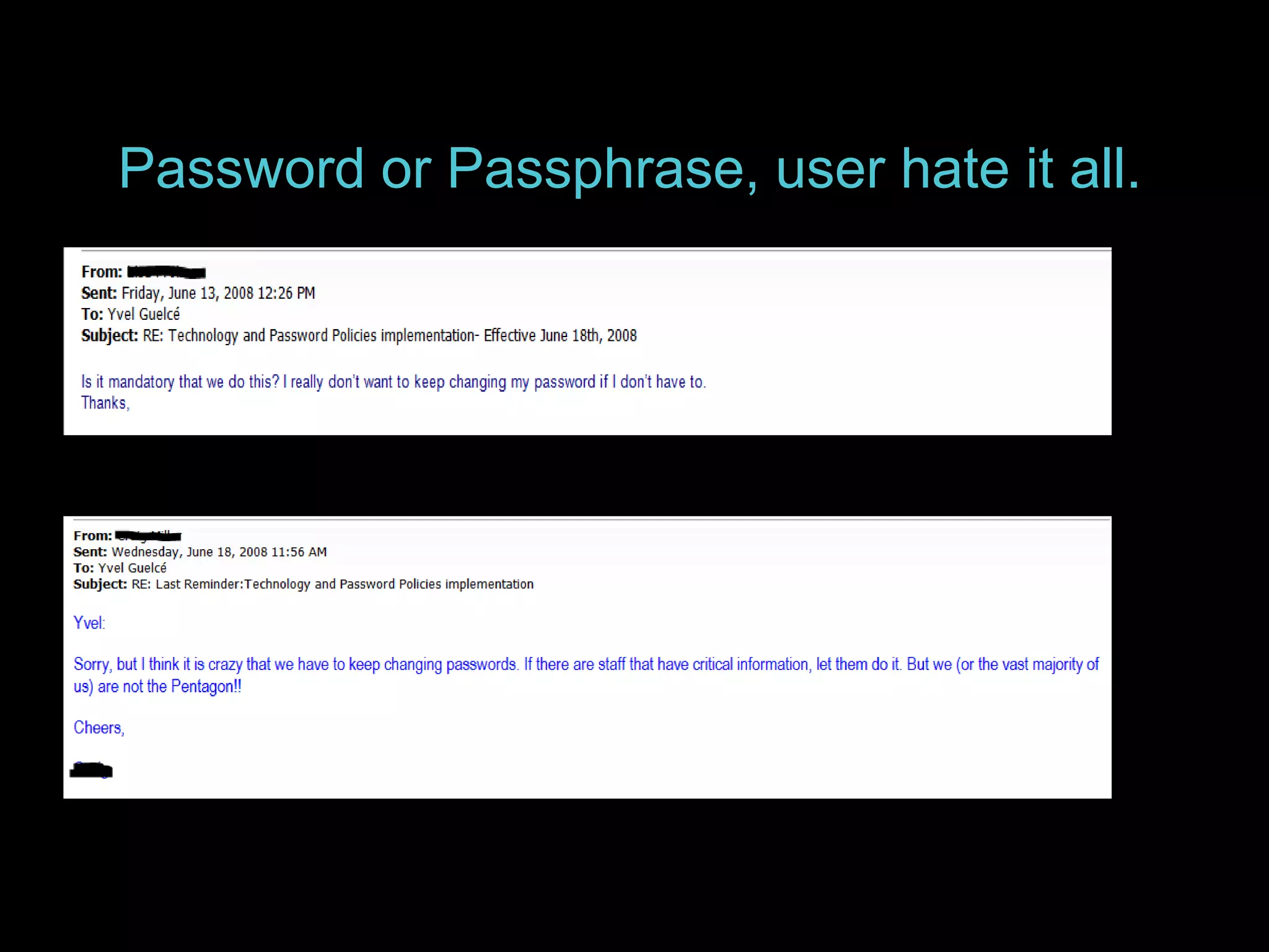 Password or Passphrase, user hate it all. 
 