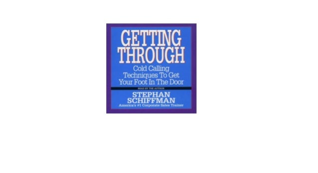 Getting Through Cold Calling Techniques To Get Your Foot In The Door