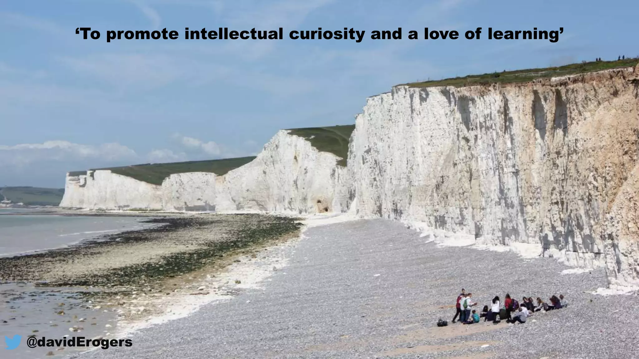 ‘To promote intellectual curiosity and a love of learning’
@davidErogers
 