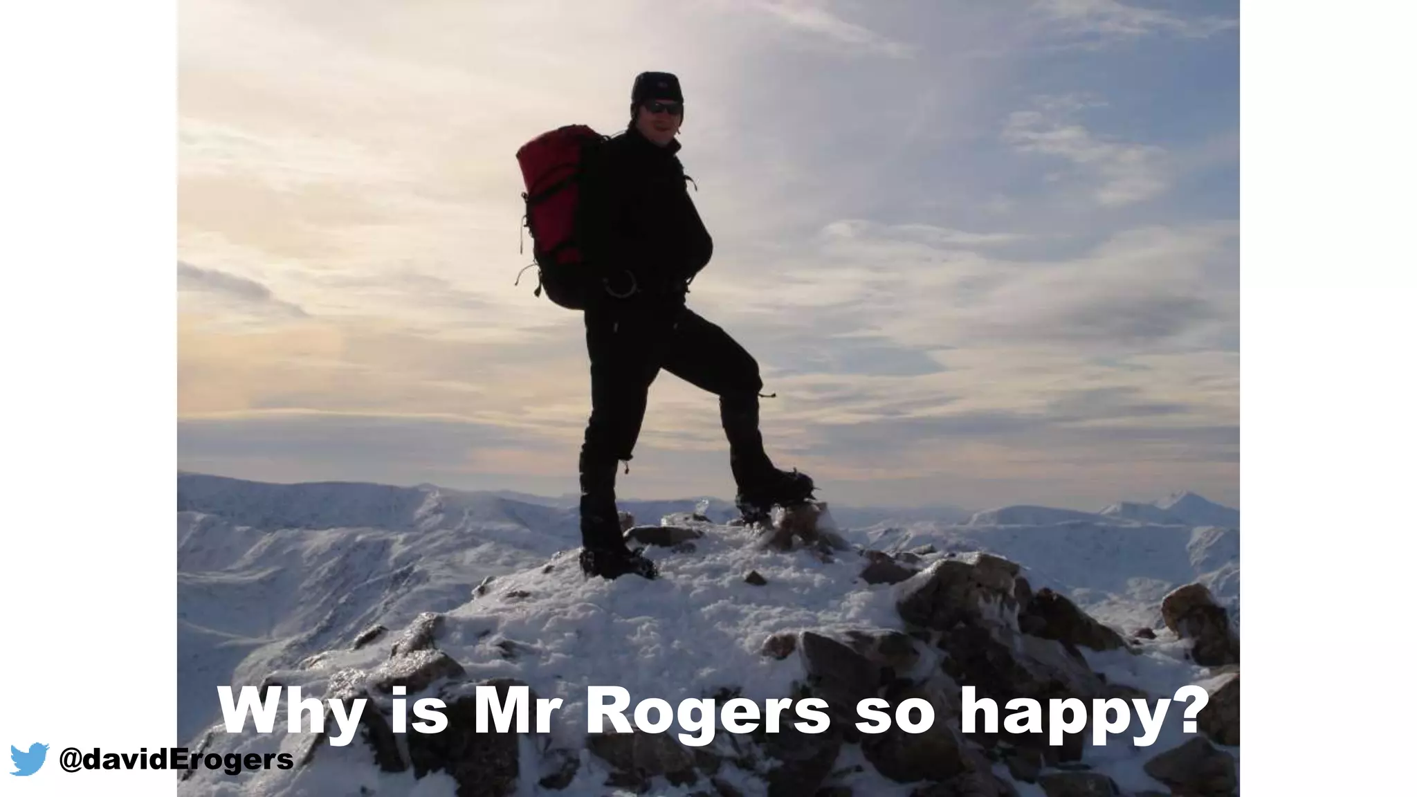 Why is Mr Rogers so happy?
@davidErogers
 