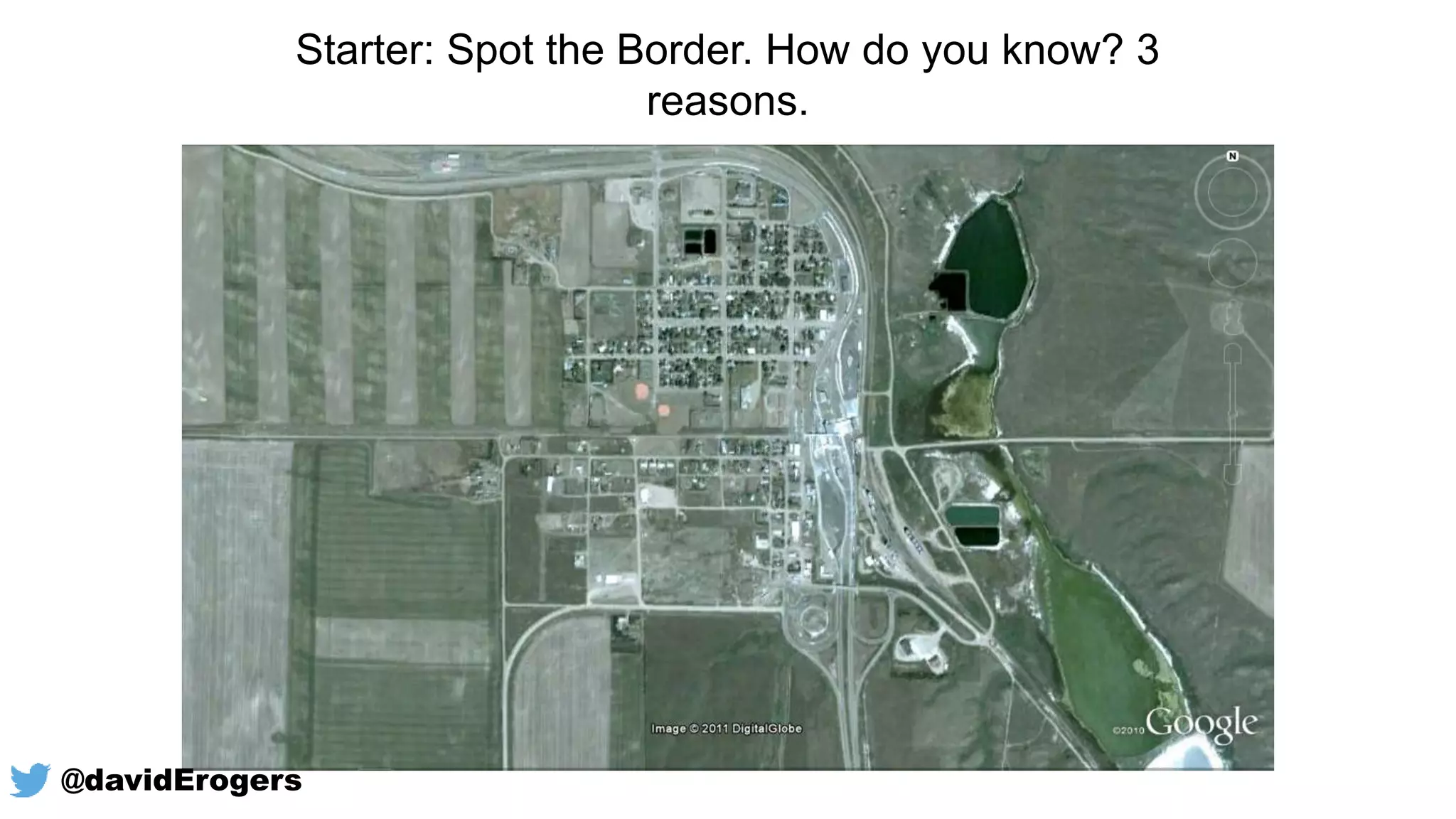 Starter: Spot the Border. How do you know? 3
reasons.
@davidErogers
 