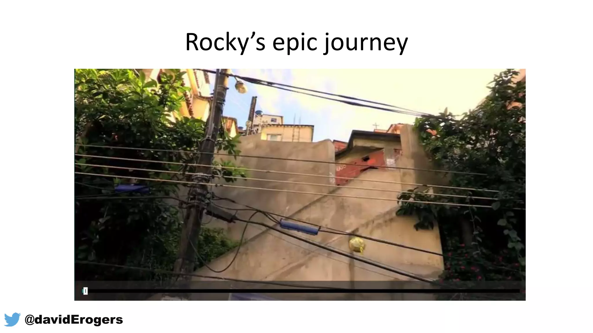Rocky’s epic journey
@davidErogers
 