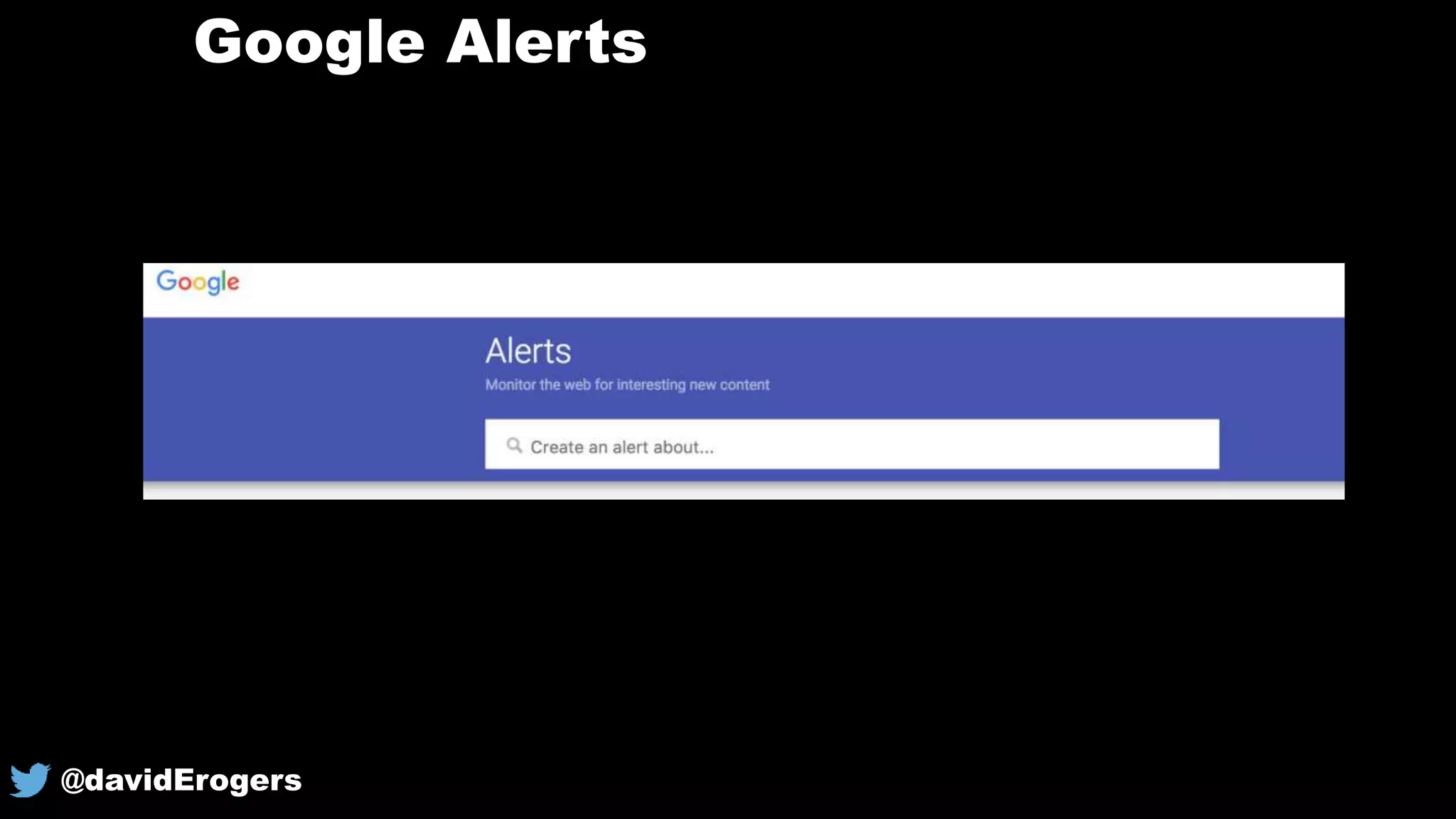 Google Alerts
@davidErogers
 