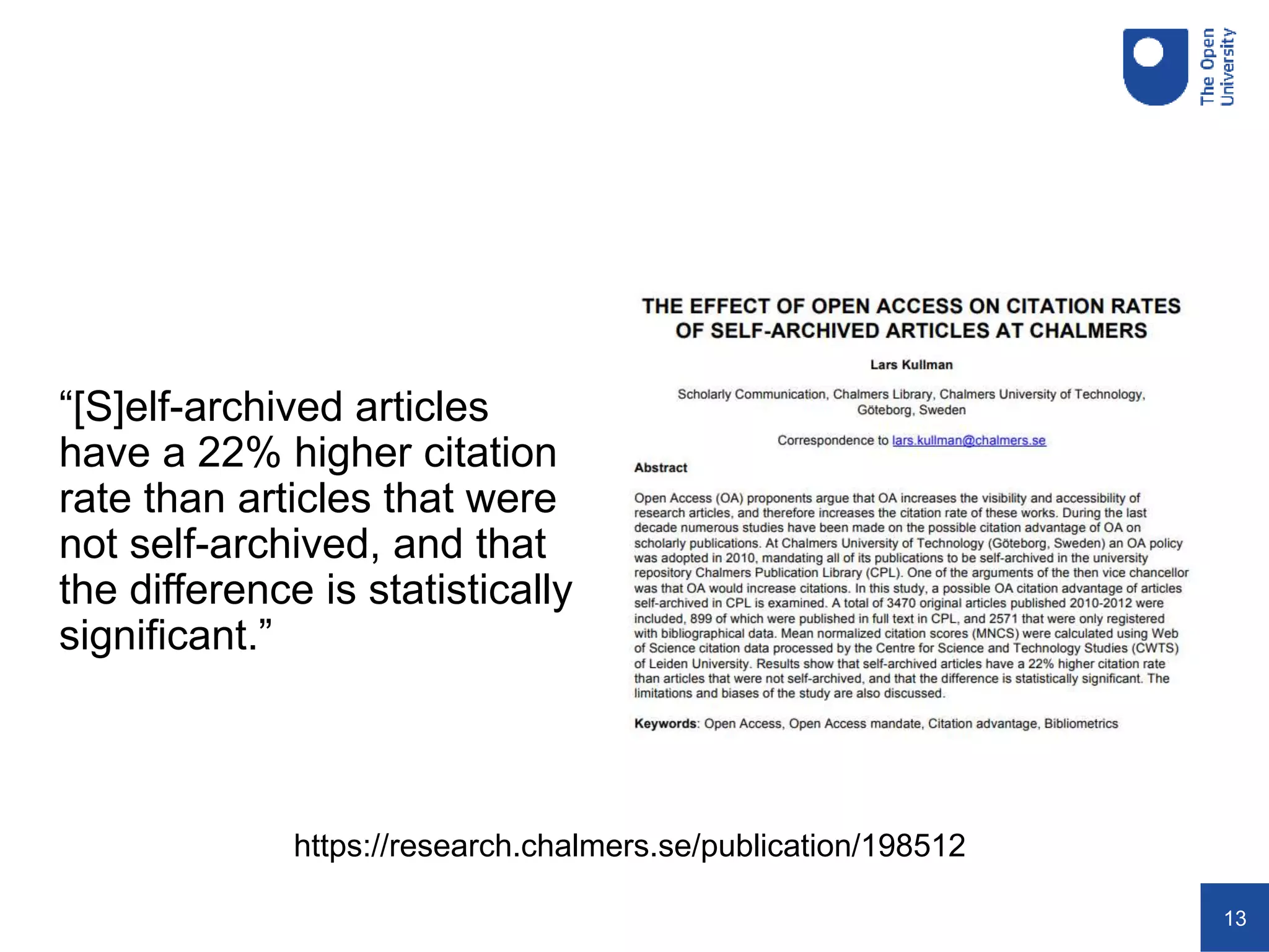 13
“[S]elf-archived articles
have a 22% higher citation
rate than articles that were
not self-archived, and that
the difference is statistically
significant.”
https://research.chalmers.se/publication/198512
 