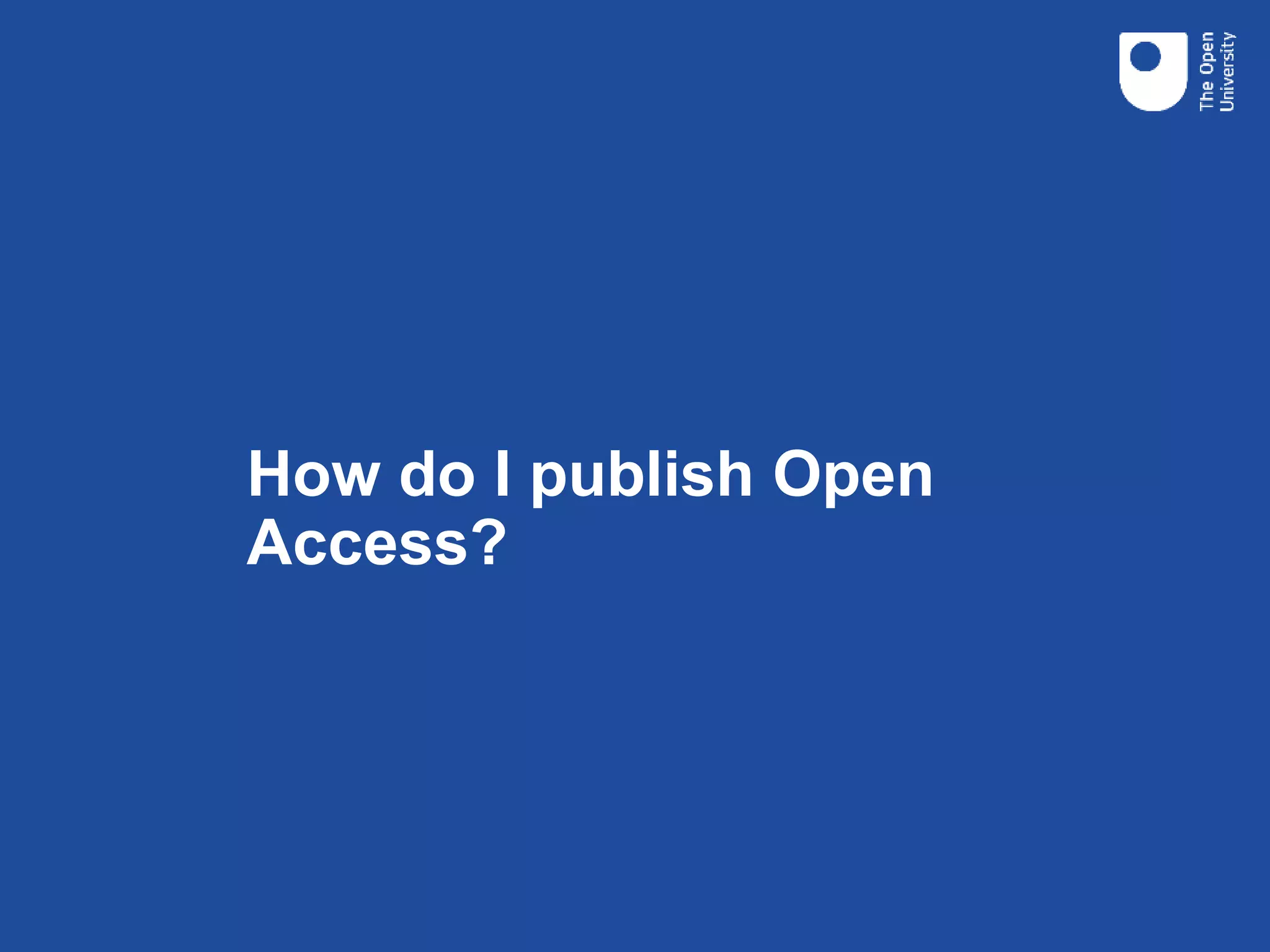 How do I publish Open
Access?
 