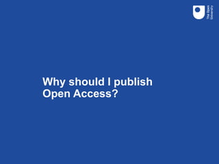 Why should I publish
Open Access?
 