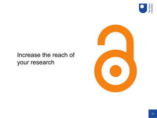 11
Increase the reach of
your research
 