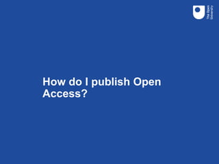 How do I publish Open
Access?
 
