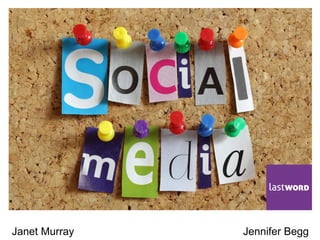 Getting to Grips
with Social Media
Janet Murray Jennifer Begg
 