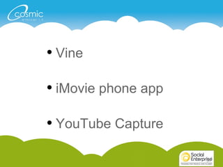 3131
• Vine
• iMovie phone app
• YouTube Capture
 