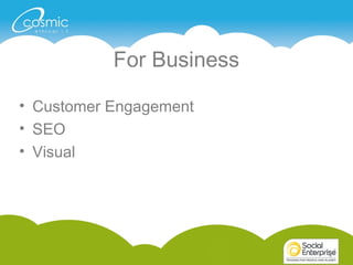 4
For Business
• Customer Engagement
• SEO
• Visual
4
 