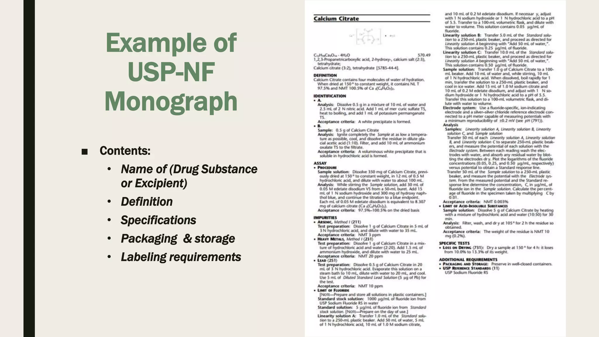 7
Example of
USP-NF
Monograph
■ Contents:
• Name of (Drug Substance
or Excipient)
• Definition
• Specifications
• Packaging & storage
• Labeling requirements
 