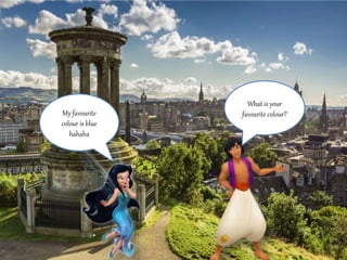 What is your 
My favourite favourite colour? 
colour is blue 
hahaha 
 