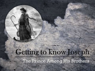 Getting to Know Joseph | The Prince Among His Brothers