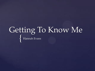 Getting To Know Me | PPT