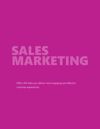 Office 365 helps you deliver more engaging and effective
customer experiences.
 