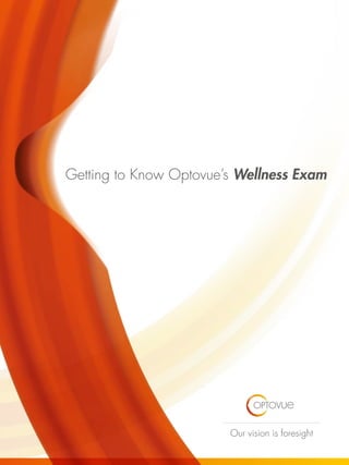 Our vision is foresight
Getting to Know Optovue’s Wellness Exam
 