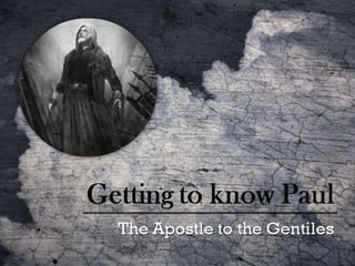 Getting to Know Paul | The Apostle to the Gentiles