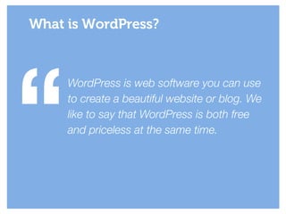 WordPress is web software you can use
to create a beautiful website or blog. We
like to say that WordPress is both free
an...