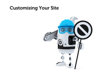 Customising Your Site
 