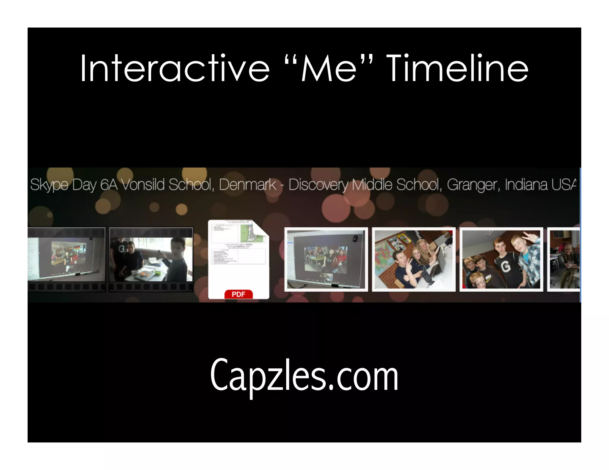 Interactive “Me” Timeline
Capzles.com
 