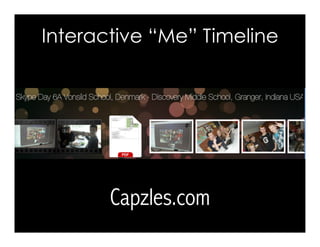 Interactive “Me” Timeline
Capzles.com
 