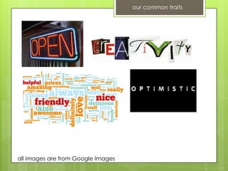 our common traits




all images are from Google Images
 