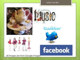 what we like




all images are from Google Images
 