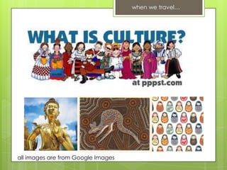 when we travel…




all images are from Google Images
 