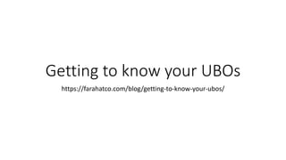 Getting to know your UBOs
https://farahatco.com/blog/getting-to-know-your-ubos/
 