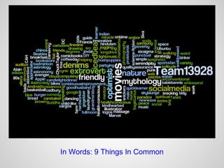 In Words: 9 Things In Common
 
