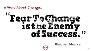 A Word About Change...
5
 