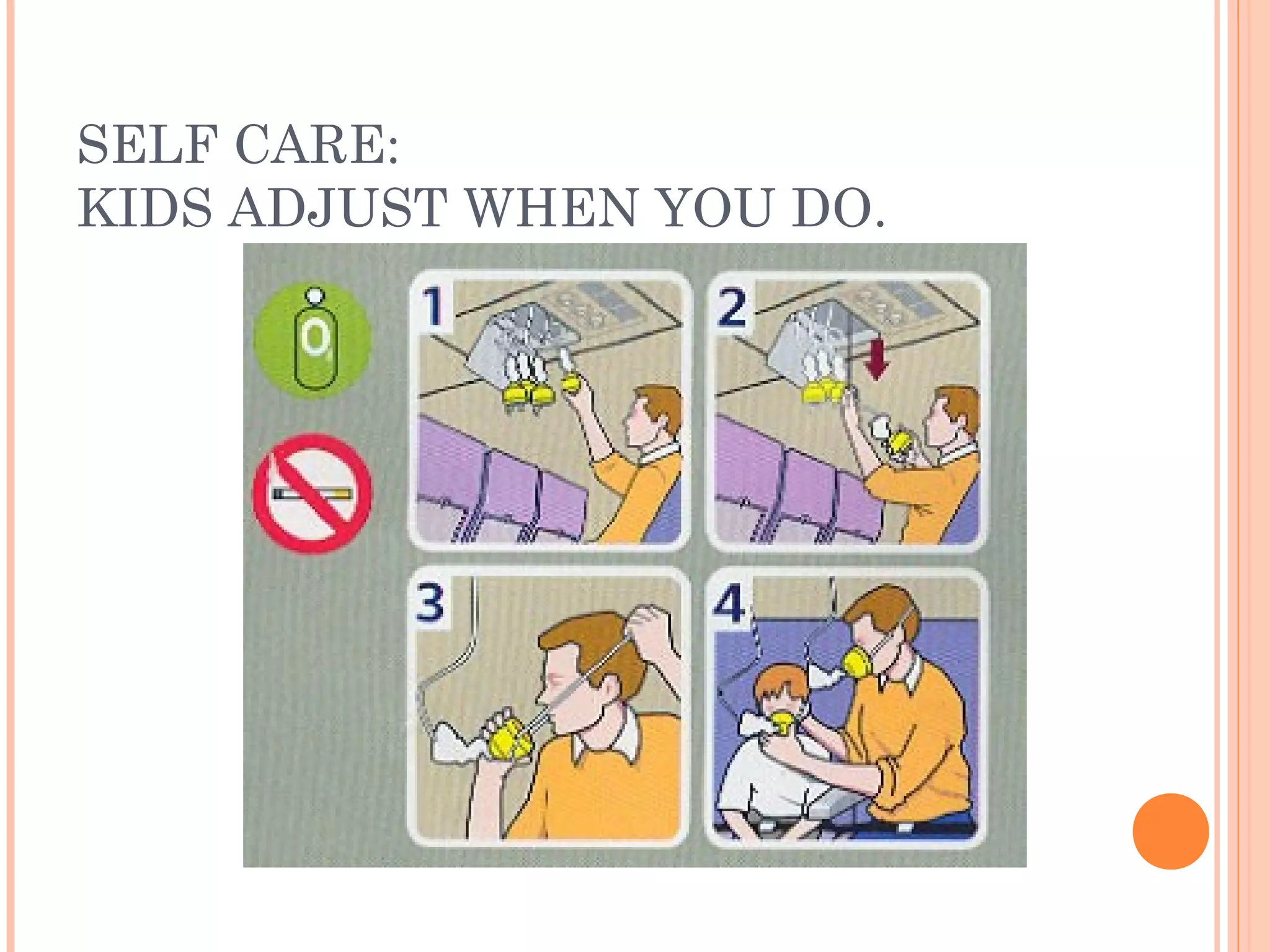 SELF CARE:
KIDS ADJUST WHEN YOU DO.
 