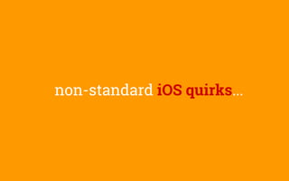 non-standard iOS quirks...
 