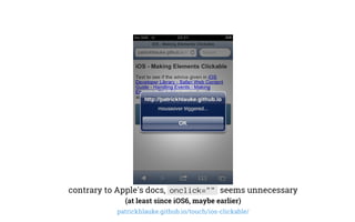 contrary to Apple's docs, onclick="" seems unnecessary
(at least since iOS6, maybe earlier)
patrickhlauke.github.io/touch/ios-clickable/
 