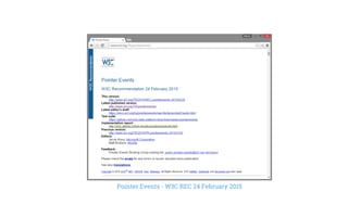 Pointer Events - W3C REC 24 February 2015
 